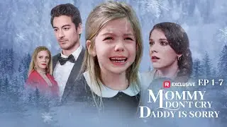 Mommy Don't Cry, Daddy is Sorry EP1-7 | ReelShort