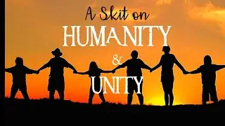Humanity and Unity | College Skit Project | TMSL