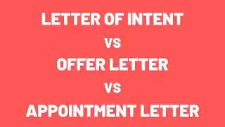 LETTER OF INTENT VS OFFER LETTER VS APPOINTEMENT LETTER (2021)