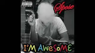 Spose - I m Awesome (Clean)