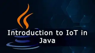 Introduction to IoT in Java