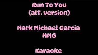 Run To You (alt. version) - Mark Michael Garcia MMG | Karaoke w/ Back-up Vocals