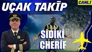 SIDIKI CHERIF UÇAK TAKİP YAYINI! | Fenerbahçe'nin yeni santrforu bu gece İstanbul'da