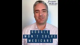 Why You Can&rsquo;t Just Google Medicare &ndash; Insider Advice That Matters