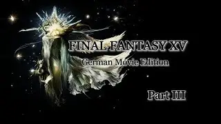 Final Fantasy XV - German Movie Edition 3