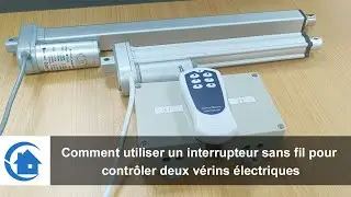 Comment utiliser un interrupteur sans fil pour contr&ocirc;ler deux v&eacute;rins &eacute;lectriques
