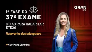 1ª Fase do 37º Exame - 8 dias para gabaritar Ética! Honorários dos Advogados com Maria Christina