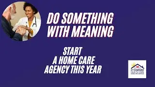 Start your Own Home Health Care Agency | 21st Century Home Health Consultants -Commercial