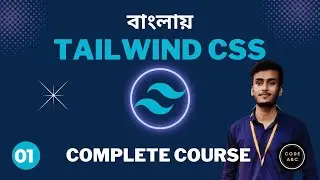 Tailwind CSS Bangla Tutorial #1 Complete Tailwind CSS Project Playlist in Bangla || Course intro