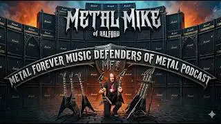 Metal Forever Music Defenders of Metal Podcast w Metal Mike of Halford