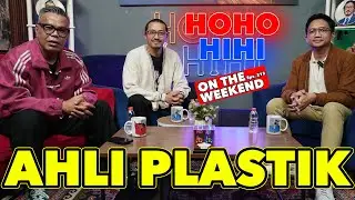HOHO HIHI ON THE WEEKEND - ADAM FEBRIYANTO NUGRAHA | AHLI PLASTIK (EPISODE 215)