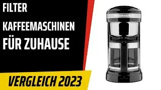 TOP&ndash;7. Die besten Filter-Kaffeemaschinen f&uuml;r Zuhause. Test & Vergleich 2023 | Deutsch