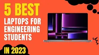 Top 5 BEST Laptops For Engineering Students in 2023