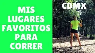 &iexcl;MIS LUGARES FAVORITOS PARA CORRER! l CIUDAD DE M&Eacute;XICO
