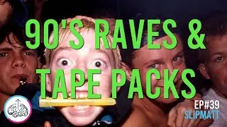 90s Raves & Tape Packs | Chew The Chat Podcast Ep39 | Slipmatt