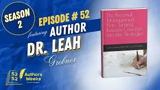 52 Authors 52 Weeks&trade;: Episode 52: Author Dr. Leah Grebner