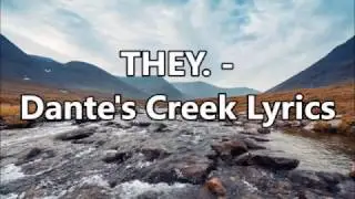 THEY. -  Dante's Creek Lyrics