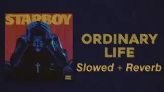 The Weeknd – Ordinary Life (Slowed + Reverb)