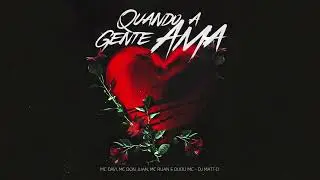DJ MATT-D - QUANDO A GENTE AMA feat. MC Davi, MC Don Juan, Dudu MC e MC Ruan (Áudio Oficial)