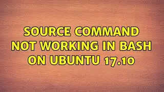 Ubuntu: source command not working in Bash on Ubuntu 17.10