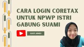 ‼️CARA LOGIN CORETAX UNTUK NPWP ISTRI DIGABUNG SUAMI‼️