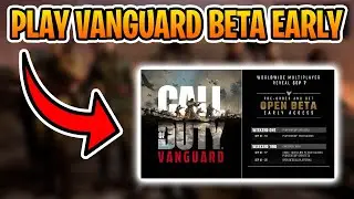 How To Play The Vanguard Beta EARLY TODAY!