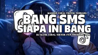 DJ VIRAL BANG SMS SIAPA INI BANG MELODY VIRAL SLOW TIKTOK REMIX FULL BASS SOUND JEDAG JEDUG MENGKANE
