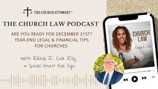 Are You Ready for December 31st? Year-End Legal & Financial Tips for Churches w/ guest Bob Dye