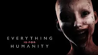 Прохождение Everything Is For Humanity &mdash; Часть 1 [Геймплей] Demo