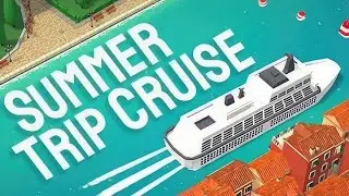 Тяжелая работа капитана ► Summer Trip Cruise прохождение