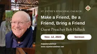 Make a Friend, Be a Friend, Bring a Friend | Guest Preacher Bob Halleck