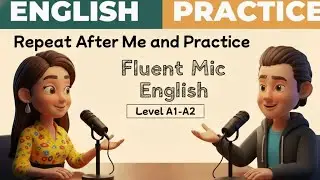 Repeat After Me | English Speaking Practice for Beginners (Daily Practice) | Fluent Mic English