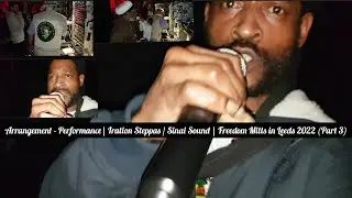 Arrangement - Performance | Iration Steppas / Sinai Sound | Freedom Mills in Leeds 2022 (Part 3) ❤💛💚