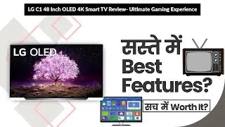 LG C1 48 Inch OLED 4K Smart TV Review- Ultimate Gaming Experience | Review in Hindi | Features