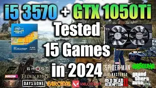i5 3570 + GTX 1050Ti Tested 15 Games in 2024