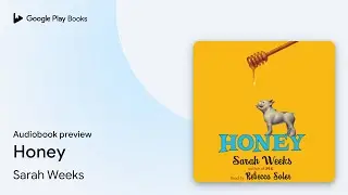 Honey by Sarah Weeks &middot; Audiobook preview