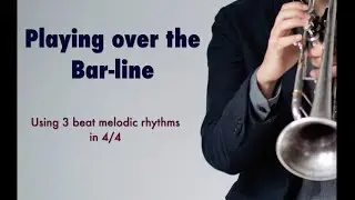Playing over the Bar-line: Using 3 beat rhythms in 4/4