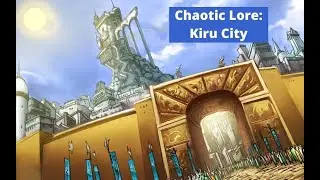 Chaotic Lore: Kiru City and Kiru Village
