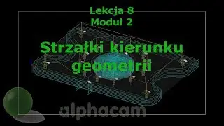 Strzałki kierunku geometrii - Lekcja 8 - Szkolenie Alphacam