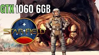 STARFIELD GTX 1060 6GB - A once great graphics card is now obsolete