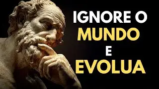 A Regra Estoica Para Ignorar o Mundo e Evoluir | Estoicismo