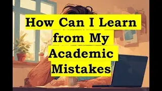 QA0012_How Can I Learn from My Academic Mistakes#learnfrommistakes