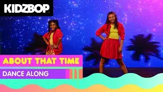 KIDZ BOP Kids - About That Time (Dance Along)