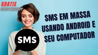 🔴ENVIO DE SMS EM MASSA USANDO ANDROID E SEU COMPUTADOR