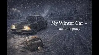 My Winter Car – codzienność: praca i samochód