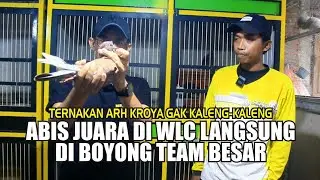 TERNAKAN ARH KROYA GAK KALENG-KALENG : ABIS JUARA DI WLC LANGSUNG DI TAKE OVER TEAM BESAR 