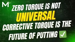 Zero Torque is Not Universal 🚫 Corrective Torque Is The Future of Putting ✅