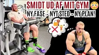 Smidt ud af mit gym - ny fase, nyt sted, ny plan!😤