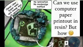 How to use a computer printout in resin? Without laminator or modpodge ! Super easy and inexpensive
