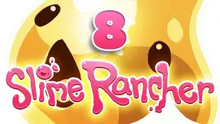 GOLD SlIME?! & big changes to the farm [Episode 8] Slime Rancher Let's Play